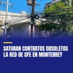 saturan-contratos-obsoletos-la-red-de-cfe-en-monterrey-cover