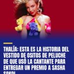 thalia-esta-es-la-historia-del-vestido-de-ositos-de-peluche-de-que-uso-la-cantan-cover