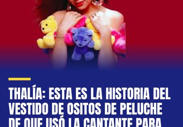 thalia-esta-es-la-historia-del-vestido-de-ositos-de-peluche-de-que-uso-la-cantan-cover