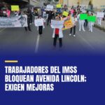 trabajadores-del-imss-bloquean-avenida-lincoln-exigen-mejoras-cover